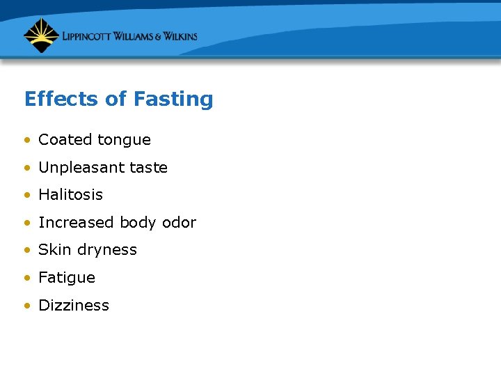 Effects of Fasting • Coated tongue • Unpleasant taste • Halitosis • Increased body