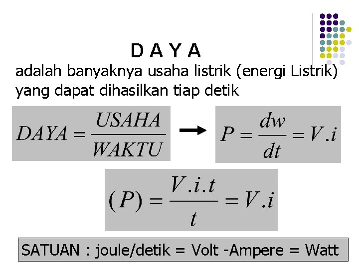 D A Y A adalah banyaknya usaha listrik (energi Listrik) yang dapat dihasilkan tiap