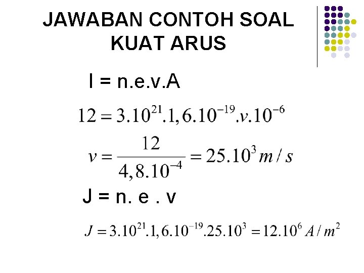 JAWABAN CONTOH SOAL KUAT ARUS I = n. e. v. A J = n.