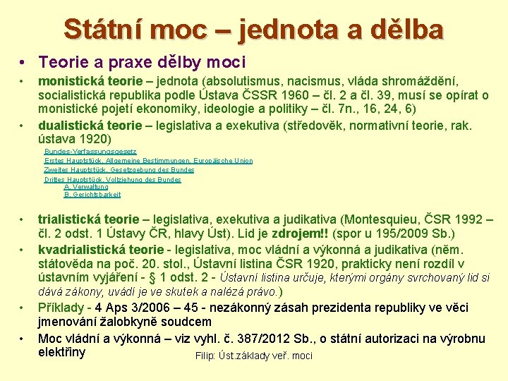 Státní moc – jednota a dělba • Teorie a praxe dělby moci • •