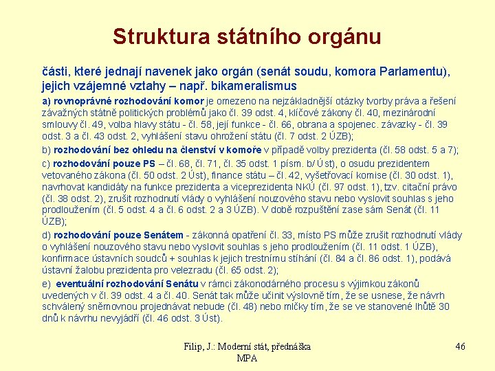 Struktura státního orgánu části, které jednají navenek jako orgán (senát soudu, komora Parlamentu), jejich