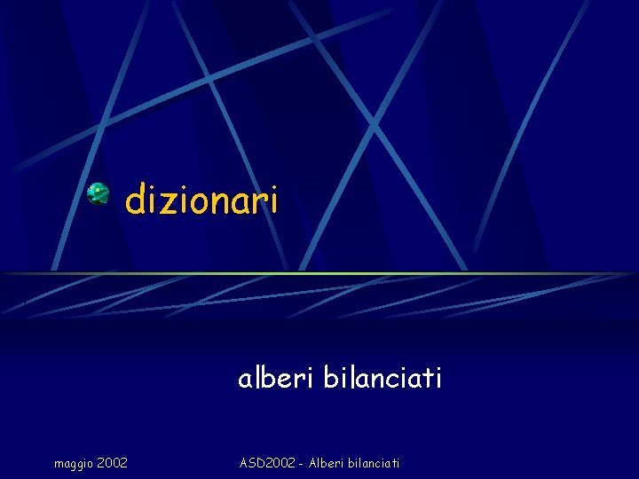 dizionari alberi bilanciati maggio 2002 ASD 2002 - Alberi bilanciati 