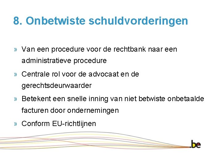 8. Onbetwiste schuldvorderingen » Van een procedure voor de rechtbank naar een administratieve procedure