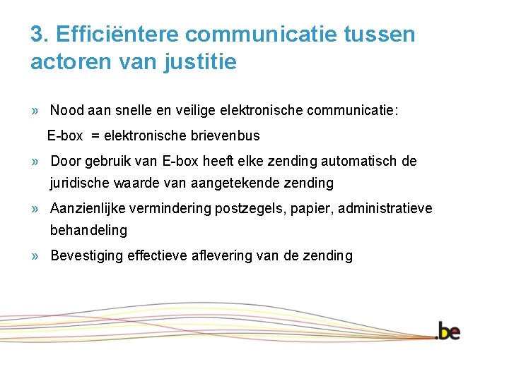 3. Efficiëntere communicatie tussen actoren van justitie » Nood aan snelle en veilige elektronische