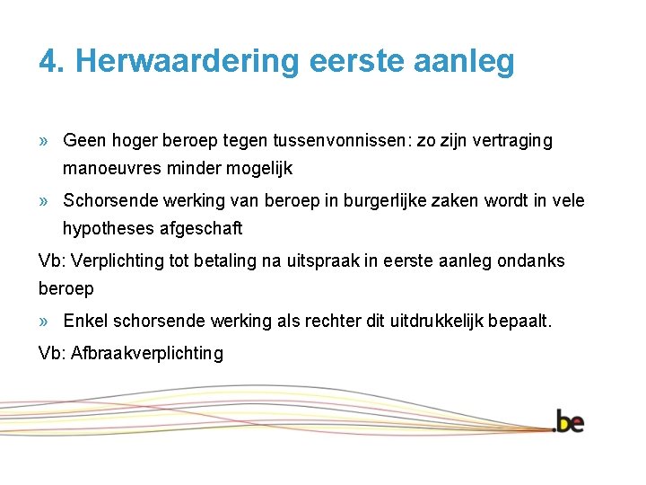 4. Herwaardering eerste aanleg » Geen hoger beroep tegen tussenvonnissen: zo zijn vertraging manoeuvres