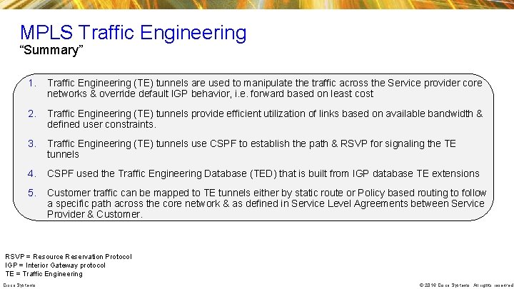 MPLS Traffic Engineering “Summary” 1. Traffic Engineering (TE) tunnels are used to manipulate the MPLS Traffic Engineering “Summary” 1. Traffic Engineering (TE) tunnels are used to manipulate the