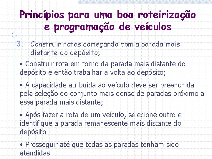 Princípios para uma boa roteirização e programação de veículos 3. Construir rotas começando com