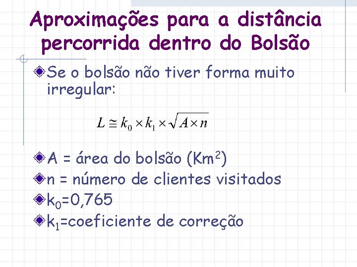 Aproximações para a distância percorrida dentro do Bolsão Se o bolsão não tiver forma