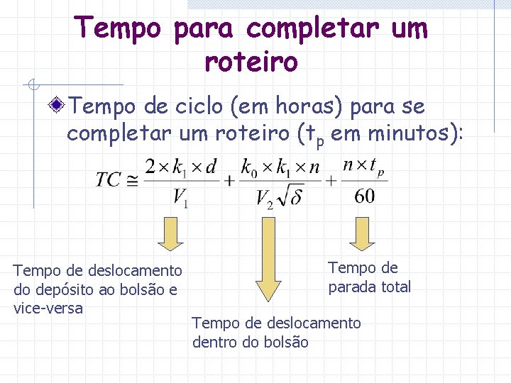 Tempo para completar um roteiro Tempo de ciclo (em horas) para se completar um