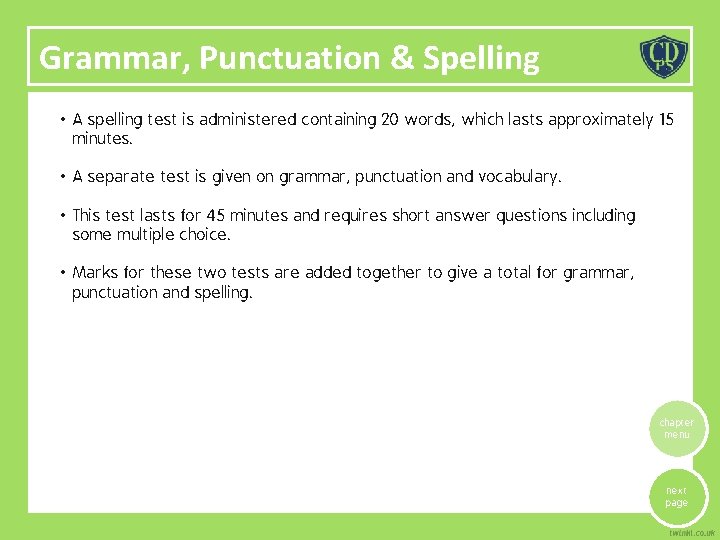 Grammar, Punctuation & Spelling • A spelling test is administered containing 20 words, which