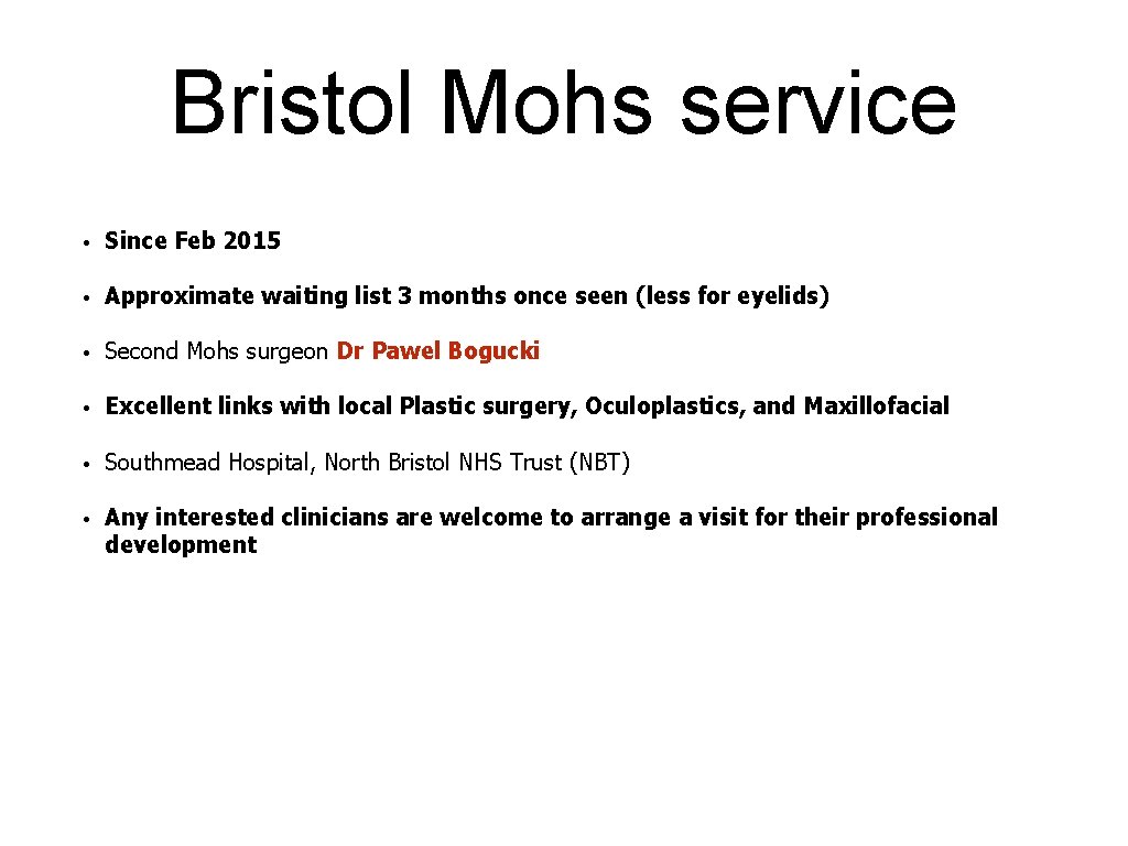 Bristol Mohs service • Since Feb 2015 • Approximate waiting list 3 months once Bristol Mohs service • Since Feb 2015 • Approximate waiting list 3 months once