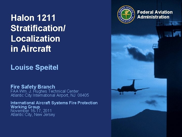 Halon 1211 Stratification/ Localization in Aircraft Louise Speitel Fire Safety Branch FAA Wm. J.