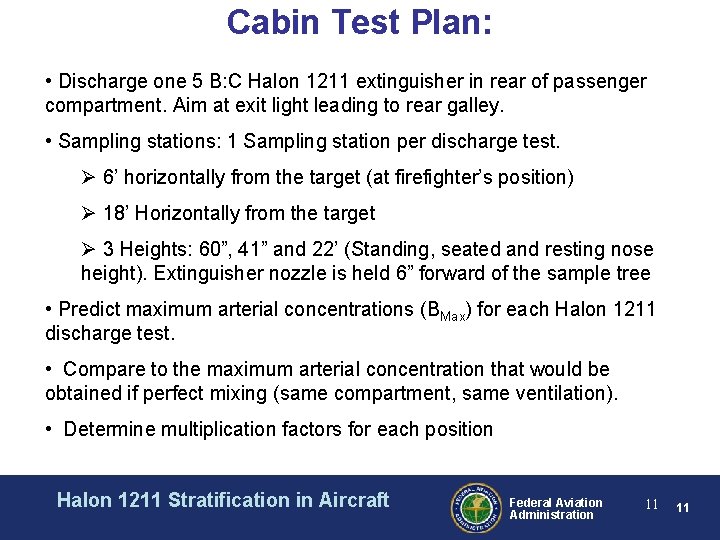 Cabin Test Plan: • Discharge one 5 B: C Halon 1211 extinguisher in rear