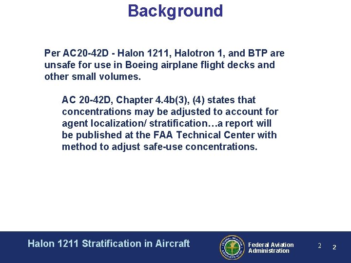 Background Per AC 20 -42 D - Halon 1211, Halotron 1, and BTP are