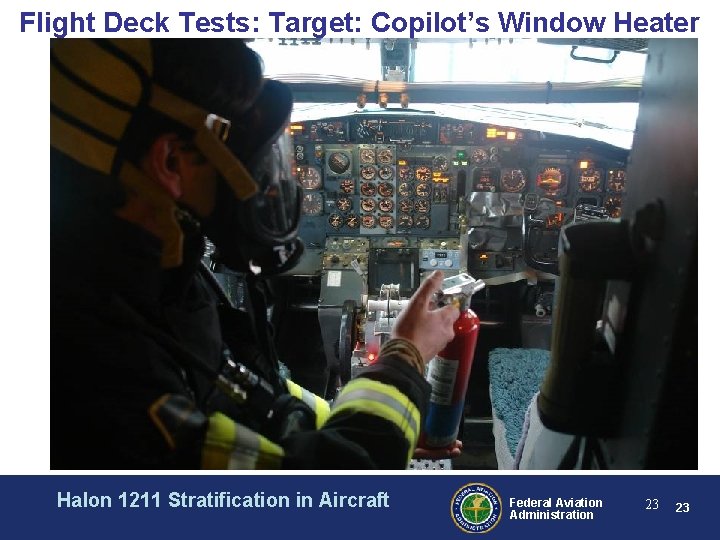 Flight Deck Tests: Target: Copilot’s Window Heater Halon 1211 Stratification in Aircraft Federal Aviation