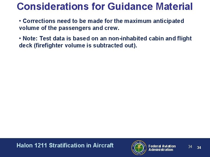 Considerations for Guidance Material • Corrections need to be made for the maximum anticipated