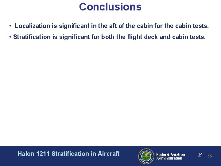 Conclusions • Localization is significant in the aft of the cabin for the cabin