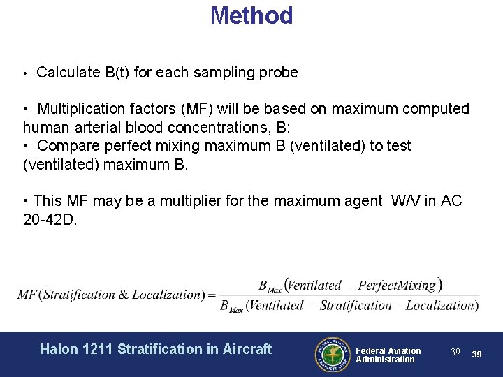 Method • Calculate B(t) for each sampling probe • Multiplication factors (MF) will be