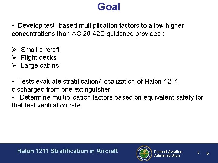 Goal • Develop test- based multiplication factors to allow higher concentrations than AC 20