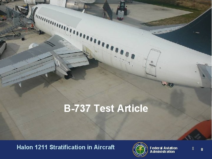 B-737 Test Article Halon 1211 Stratification in Aircraft Federal Aviation Administration 8 8 B-737 Test Article Halon 1211 Stratification in Aircraft Federal Aviation Administration 8 8