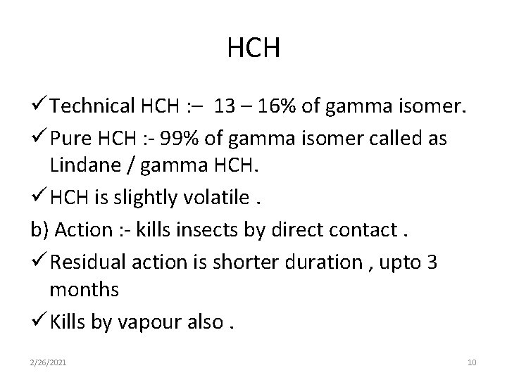 HCH ü Technical HCH : – 13 – 16% of gamma isomer. ü Pure