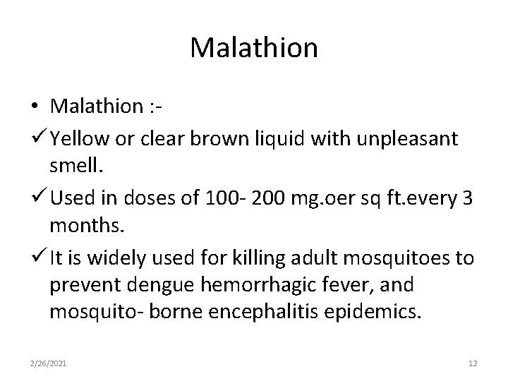 Malathion • Malathion : ü Yellow or clear brown liquid with unpleasant smell. ü