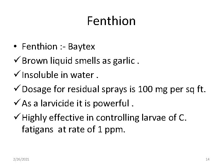 Fenthion • Fenthion : - Baytex ü Brown liquid smells as garlic. ü Insoluble