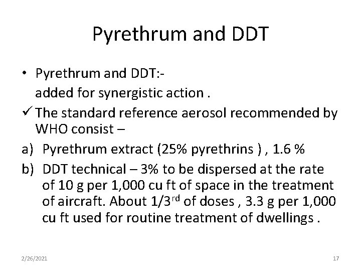 Pyrethrum and DDT • Pyrethrum and DDT: added for synergistic action. ü The standard