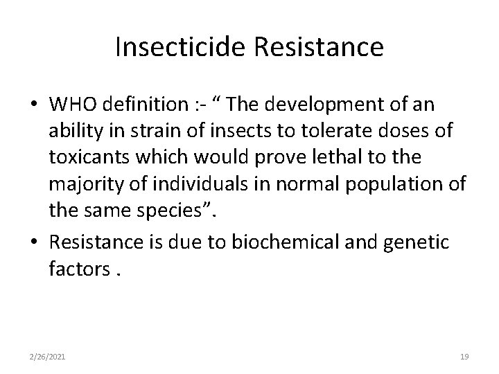 Insecticide Resistance • WHO definition : - “ The development of an ability in