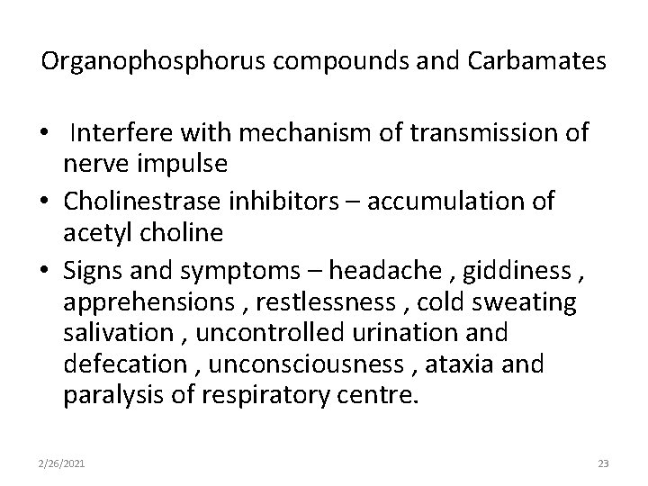 Organophosphorus compounds and Carbamates • Interfere with mechanism of transmission of nerve impulse •