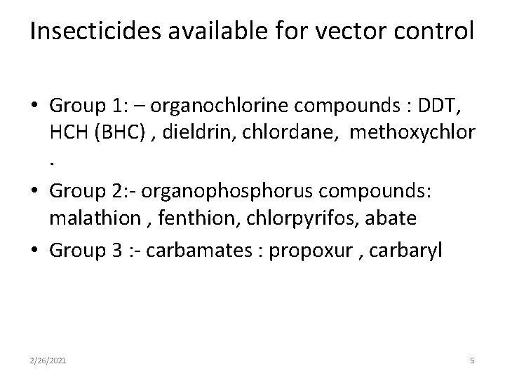 Insecticides available for vector control • Group 1: – organochlorine compounds : DDT, HCH