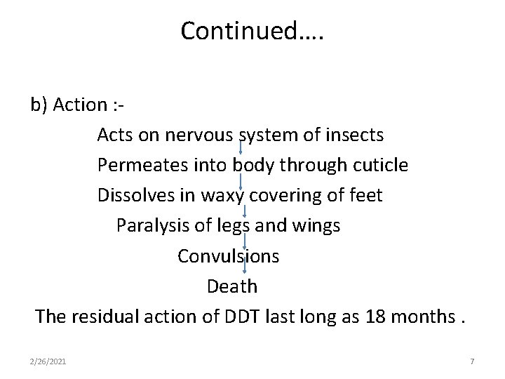 Continued…. b) Action : Acts on nervous system of insects Permeates into body through
