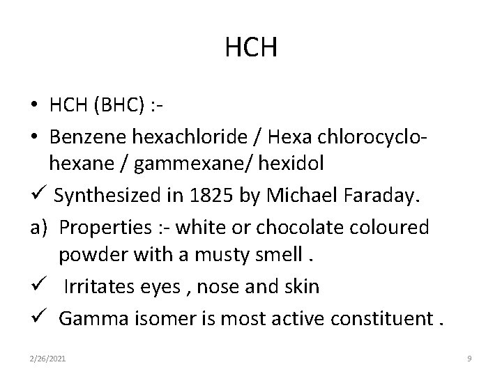 HCH • HCH (BHC) : • Benzene hexachloride / Hexa chlorocyclohexane / gammexane/ hexidol