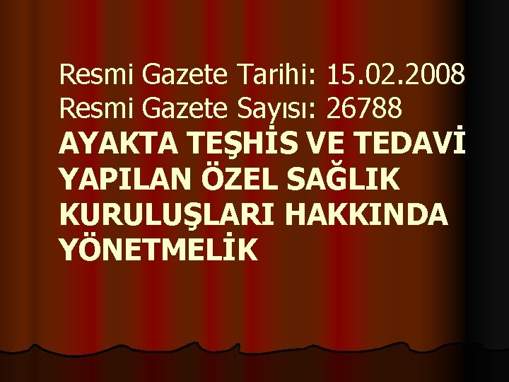 Resmi Gazete Tarihi: 15. 02. 2008 Resmi Gazete Sayısı: 26788 AYAKTA TEŞHİS VE TEDAVİ