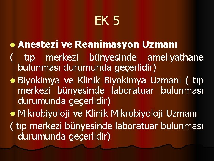 EK 5 l Anestezi ve Reanimasyon Uzmanı ( tıp merkezi bünyesinde ameliyathane bulunması durumunda