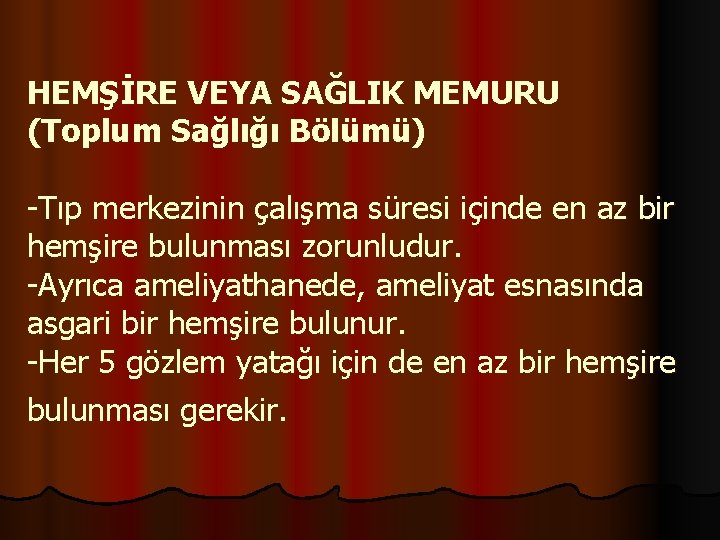 HEMŞİRE VEYA SAĞLIK MEMURU (Toplum Sağlığı Bölümü) -Tıp merkezinin çalışma süresi içinde en az