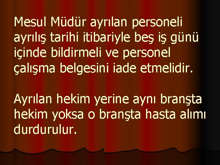 Mesul Müdür ayrılan personeli ayrılış tarihi itibariyle beş iş günü içinde bildirmeli ve personel