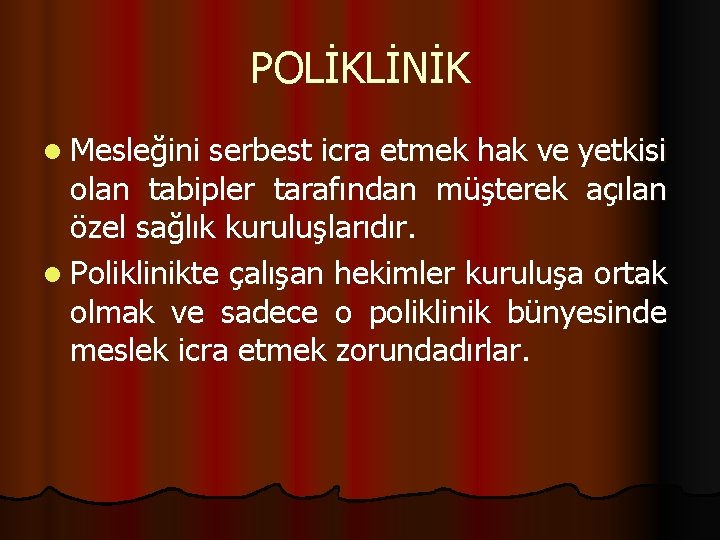 POLİKLİNİK l Mesleğini serbest icra etmek hak ve yetkisi olan tabipler tarafından müşterek açılan