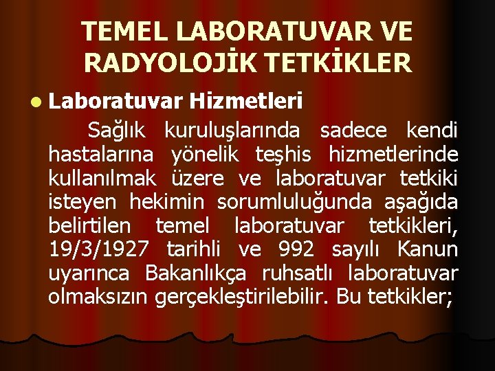 TEMEL LABORATUVAR VE RADYOLOJİK TETKİKLER l Laboratuvar Hizmetleri Sağlık kuruluşlarında sadece kendi hastalarına yönelik