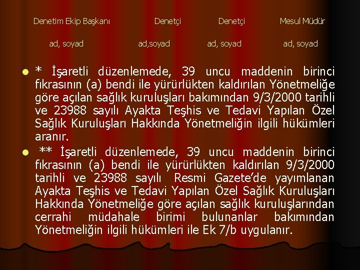 Denetim Ekip Başkanı Denetçi Mesul Müdür ad, soyad * İşaretli düzenlemede, 39 uncu maddenin