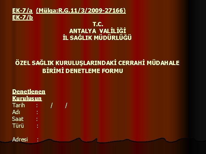 EK-7/a (Mülga: R. G. 11/3/2009 -27166) EK-7/b T. C. ANTALYA VALİLİĞİ İL SAĞLIK MÜDÜRLÜĞÜ