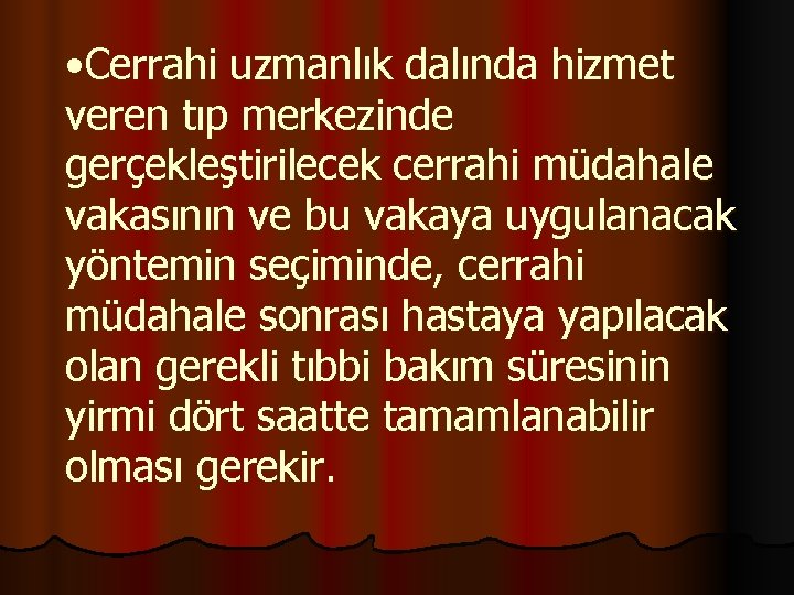  • Cerrahi uzmanlık dalında hizmet veren tıp merkezinde gerçekleştirilecek cerrahi müdahale vakasının ve