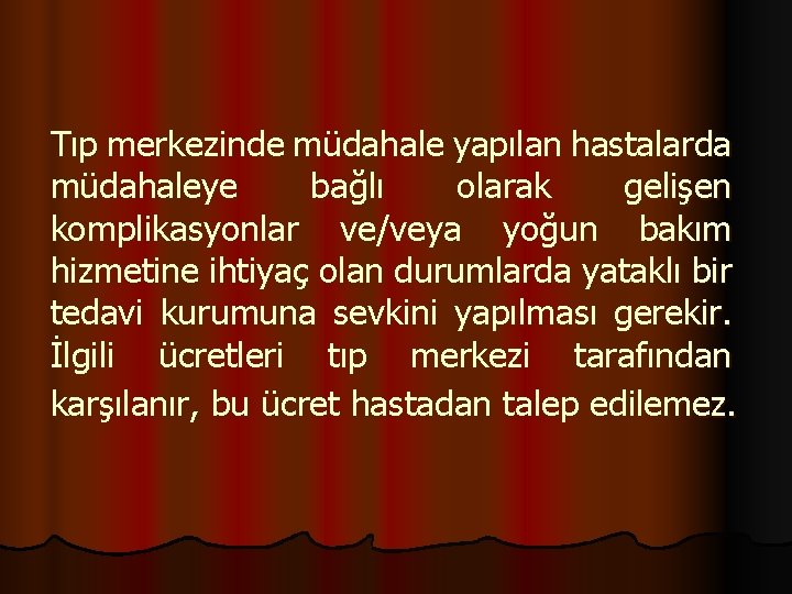 Tıp merkezinde müdahale yapılan hastalarda müdahaleye bağlı olarak gelişen komplikasyonlar ve/veya yoğun bakım hizmetine