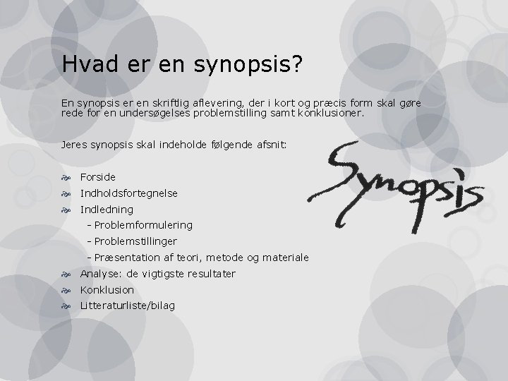 Hvad er en synopsis? En synopsis er en skriftlig aflevering, der i kort og