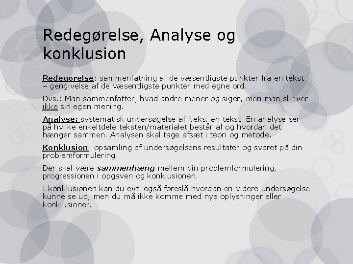 Redegørelse, Analyse og konklusion Redegørelse: sammenfatning af de væsentligste punkter fra en tekst –