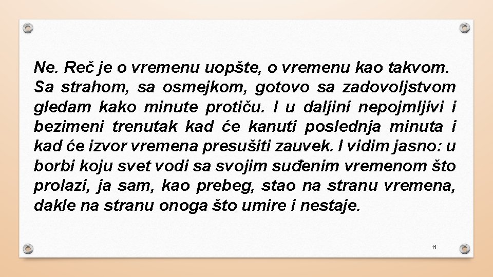 Ne. Reč je o vremenu uopšte, o vremenu kao takvom. Sa strahom, sa osmejkom,