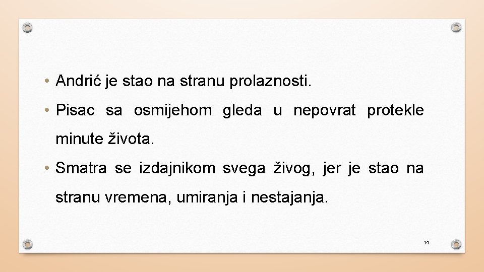  • Andrić je stao na stranu prolaznosti. • Pisac sa osmijehom gleda u