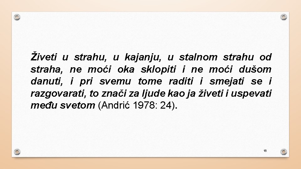 Živeti u strahu, u kajanju, u stalnom strahu od straha, ne moći oka sklopiti