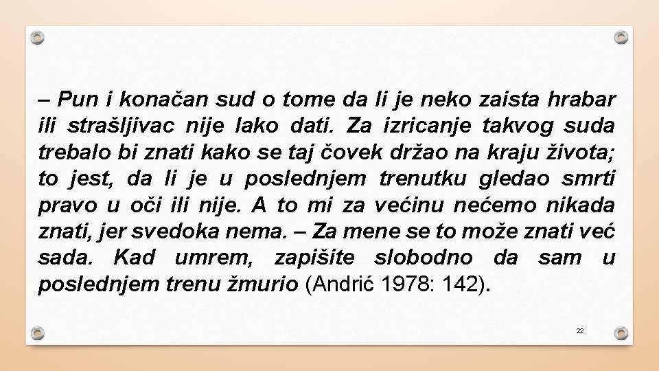 – Pun i konačan sud o tome da li je neko zaista hrabar ili