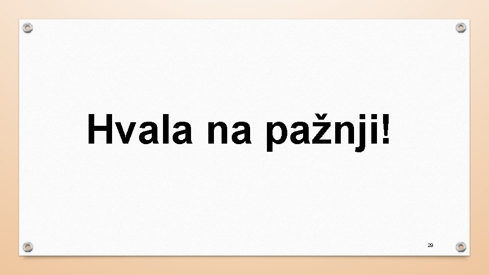 Hvala na pažnji! 29 